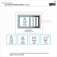 Load image into Gallery viewer, say what? spring critters
